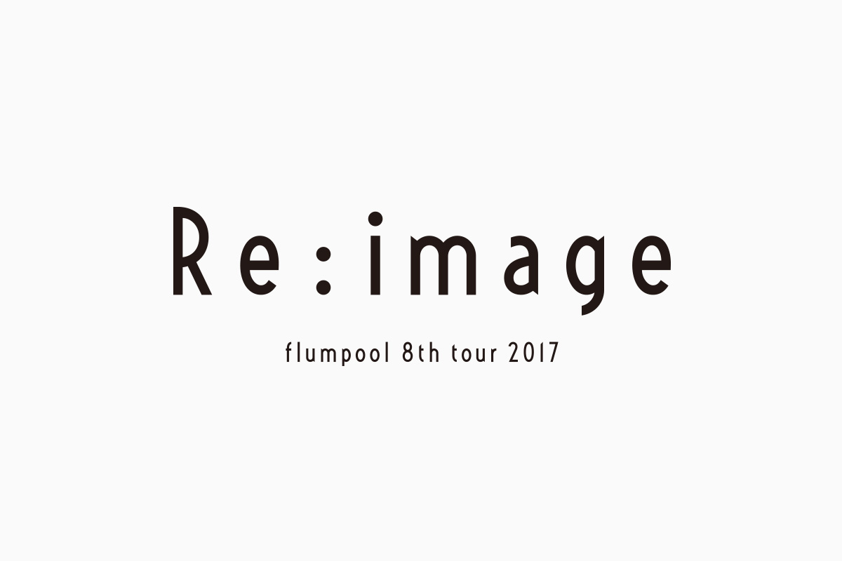 flumpool 8th tour 2017 Re:image
